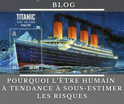 timbre 100 ans du Titanic avec texte Pourquoi l’être humain à tendance à sous-estimer les risques ?
