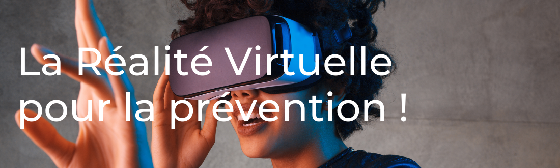 bannière La réalité virtuelle pour la prévention : les éléments clés pour un déploiement opérationnel réussi.