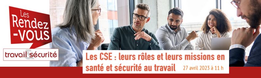 bannière Les CSE : leurs rôles et leurs missions en santé et sécurité au travail